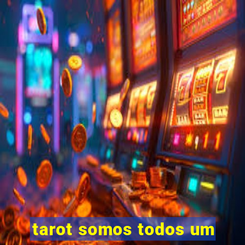 tarot somos todos um